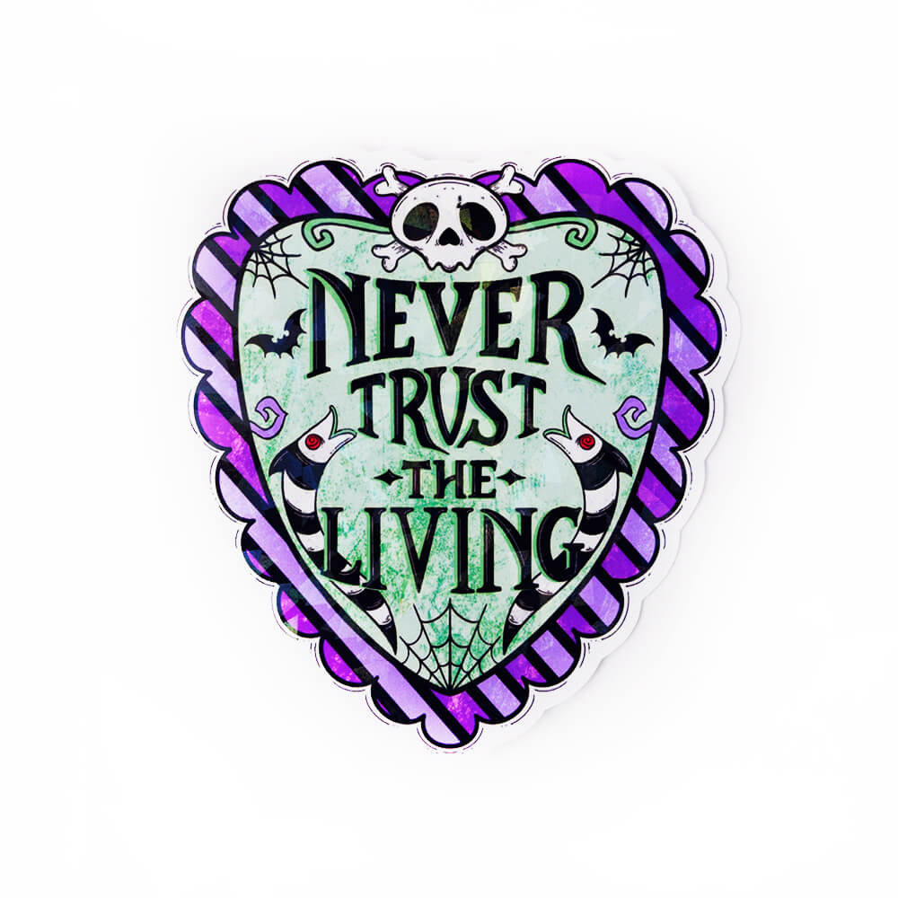 Never Trust The Living I Beetlejuice sticker holográfico